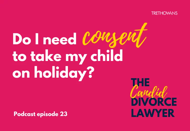 Do i need consent to take my child on holiday? CDL episode 23