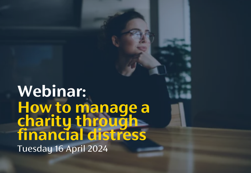 How to Manage a Charity through Financial Distress Tuesday 16 April 2024