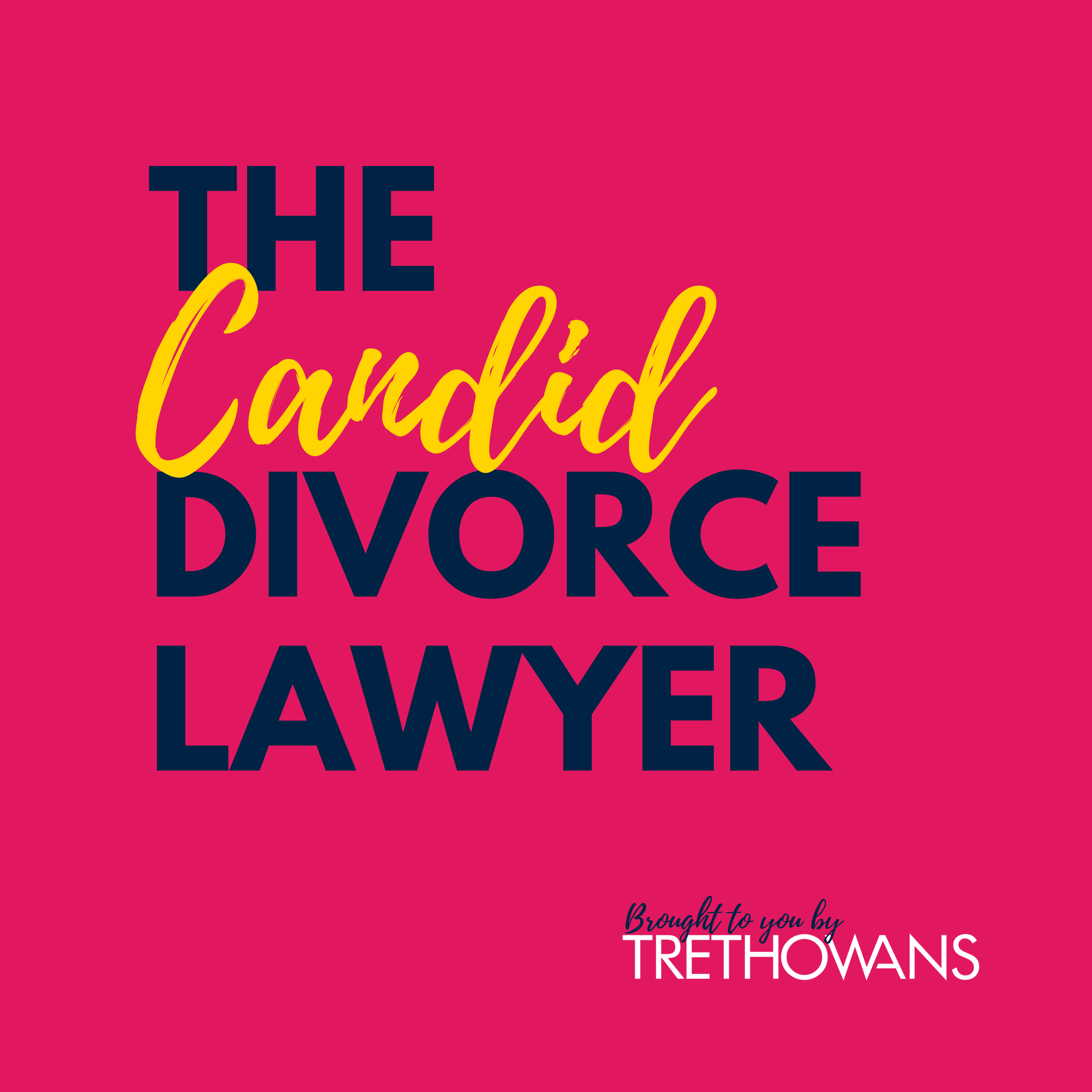 The Candid Divorce Lawyer Podcast • Solicitors Trethowans