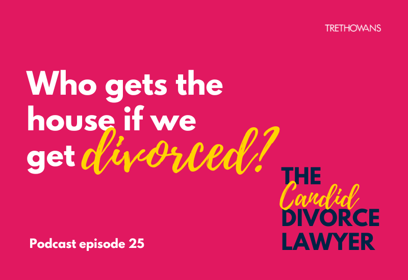 Who gets the house if we get divorced? podcast episode 25 CDL