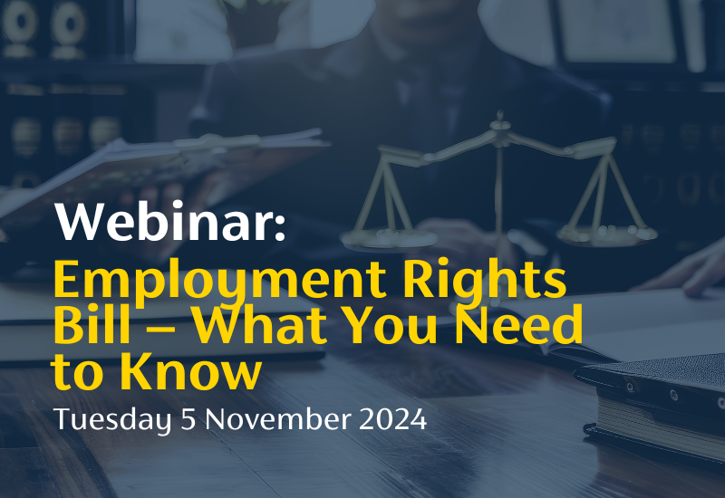 Webinar: Employment Rights Bill- What you need to know. Tuesday 5 November 2024
